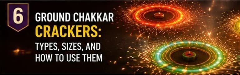 Ground Chakkar Crackers: Types, Sizes, and How to Use Them